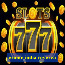 erome india reserva